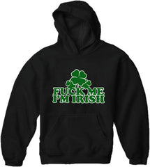 F*** Me I'm Irish Adult Hoodie