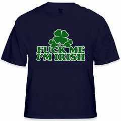 F*** Me I'm Irish Men's T-Shirt