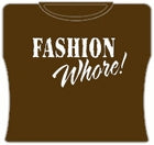 Fashion Whore! Girls T-Shirt