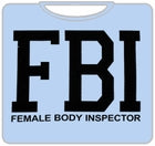 FBI Female Body Inspector T-Shirt