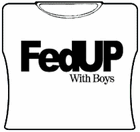 FedUP With Boys Girls T-Shirt