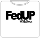 FedUP With Boys T-Shirt (Mens)