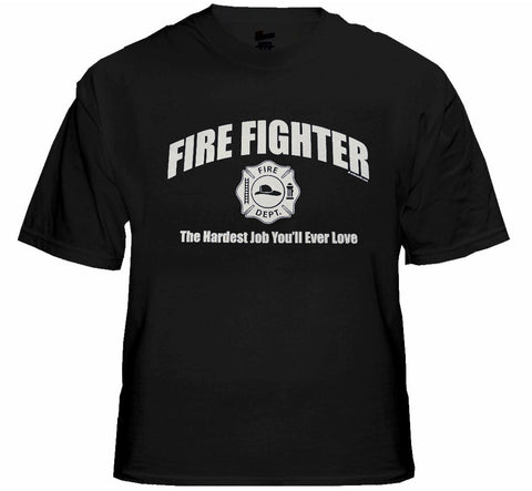 Fire Fighter The Hardest Job You'll Ever Love T-Shirt