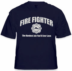Fire Fighter The Hardest Job You'll Ever Love T-Shirt