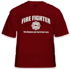 Fire Fighter The Hardest Job You'll Ever Love T-Shirt