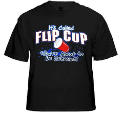 Flip Cup - You're About To Get Schooled T-Shirt