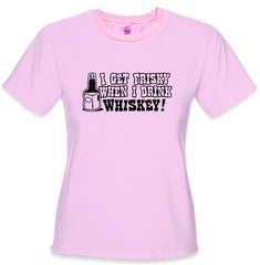 Friskey When I Drink Whiskey Girls T-Shirt