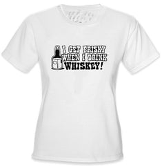 Friskey When I Drink Whiskey Girls T-Shirt