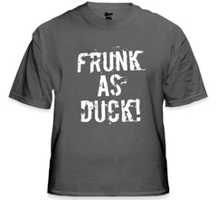Frunk As Duck! Drunken Slur T-Shirt