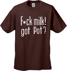 Fu*k Milk! Got Pot? T-Shirt