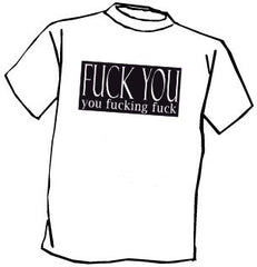 Fu*k You... T-Shirt