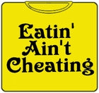 Funny Shirts - Eatin' Ain't Cheating T-Shirt