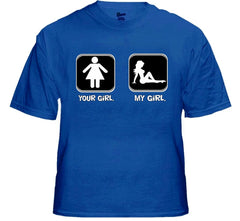 Funny Shirts - Your Girl My Girl T-Shirt