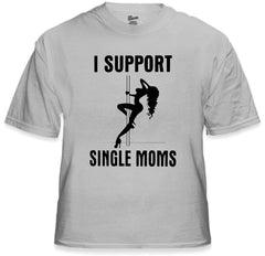 Funny Tees - I Support Single Moms Mens T-Shirt