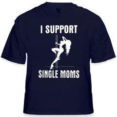 Funny Tees - I Support Single Moms Mens T-Shirt