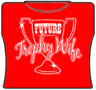 Future Trophy Wife Girls T-Shirt