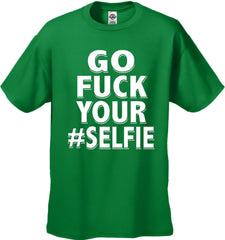 Go F*ck Your #Selfie Men's T-Shirt