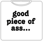 Good Piece Of Ass T-Shirt (Mens)