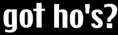 Got Ho's? T-Shirt