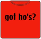 Got Ho's? T-Shirt