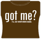 Got Me? Girls T-Shirt