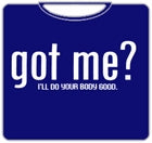 Got Me? T-Shirt