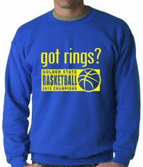 Got Rings? Golden State2015  Basketball Champs Adult Crewneck