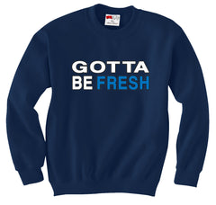 Gotta Be Fresh Workaholics Crew Neck Sweatshirt