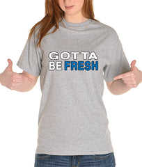 Gotta Be Fresh Workaholics Girl's T-Shirt