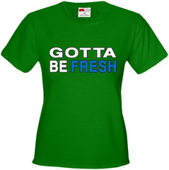 Gotta Be Fresh Workaholics Girl's T-Shirt