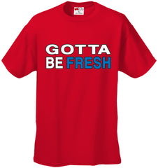 Gotta Be Fresh Workaholics Men's T-Shirt