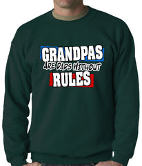 Grandpas are Dads Without Rules Adult Crewneck