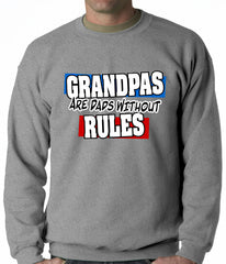 Grandpas are Dads Without Rules Adult Crewneck