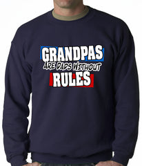 Grandpas are Dads Without Rules Adult Crewneck