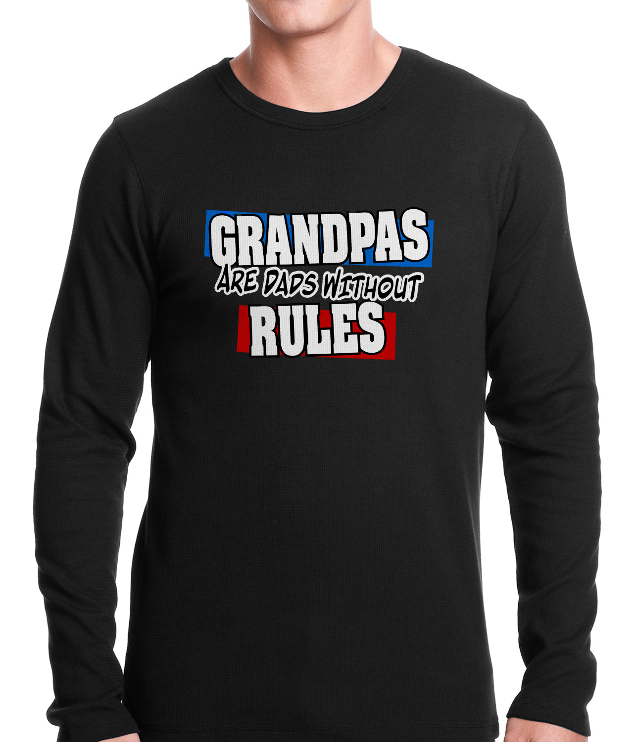 Grandpas are Dads Without Rules Thermal Shirt