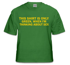 Green Shirt When I'm Thinking About Sex T-Shirt