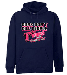 Guns Don't Kill People Moms With Daughters Do Adult Hoodie