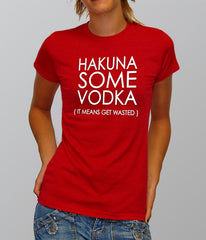 Hakuna Some Vodka (It Means Get Wasted) Girl's T-Shirt
