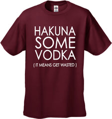 Hakuna Some Vodka (It Means Get Wasted) Men's T-Shirt