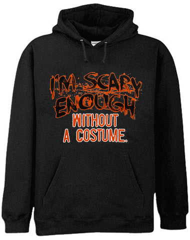 Halloween Shirts - I'm Scary Enough Adult Hoodie