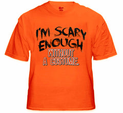 Halloween Shirts - I'm Scary Enough Adult T-Shirt