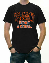 Halloween Shirts - I'm Scary Enough Adult T-Shirt
