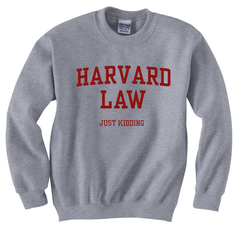 Harvard Law Just Kidding Crewneck Sweatshirt