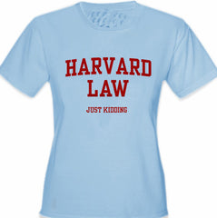 Harvard Law Just Kidding Girl's T-Shirt