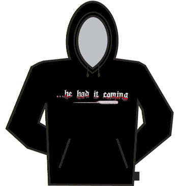 He Had It Coming Hoodie