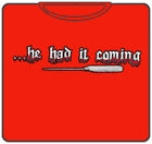 He Had It Coming Mens T-Shirt