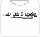 He Had It Coming Mens T-Shirt