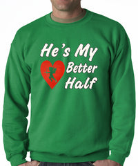 He's My Better Half Adult Crewneck