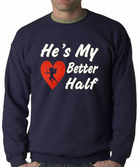 He's My Better Half Adult Crewneck