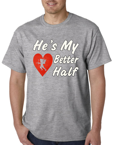 He's My Better Half Mens T-shirt